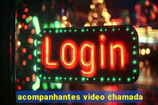 acompanhantes video chamada